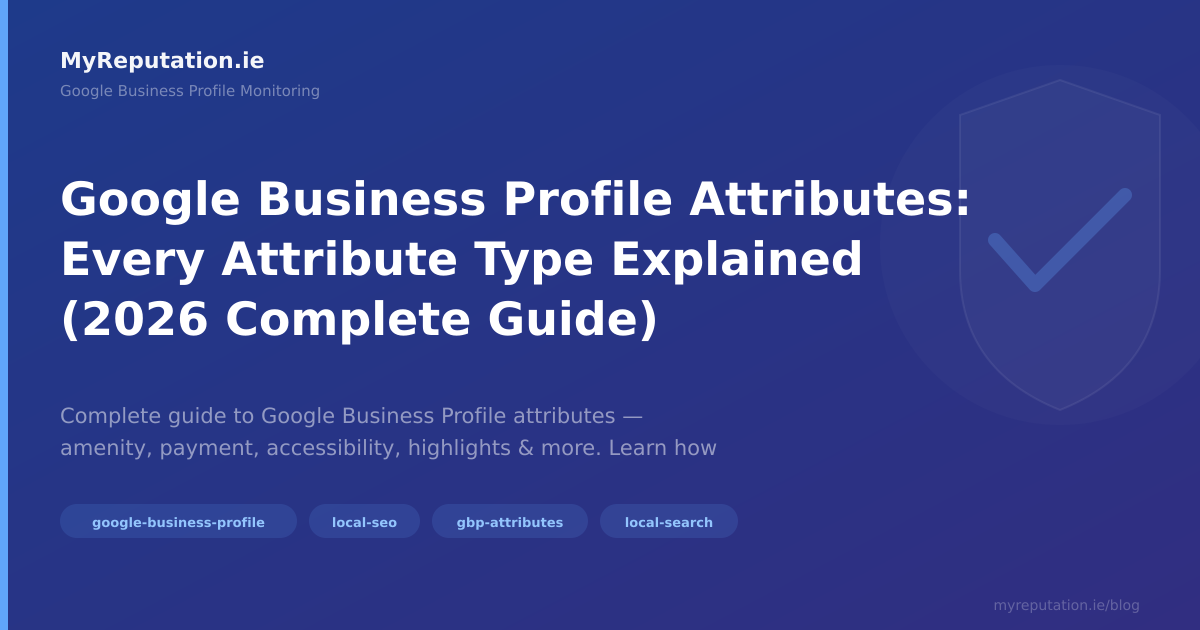 Google Business Profile Attributes: Every Attribute Type Explained (2026 Complete Guide)
