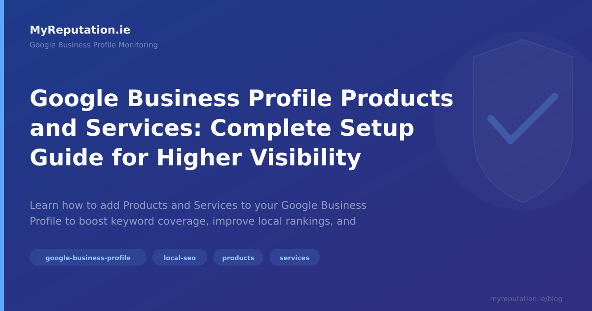 Google Business Profile Products and Services: Complete Setup Guide for Higher Visibility