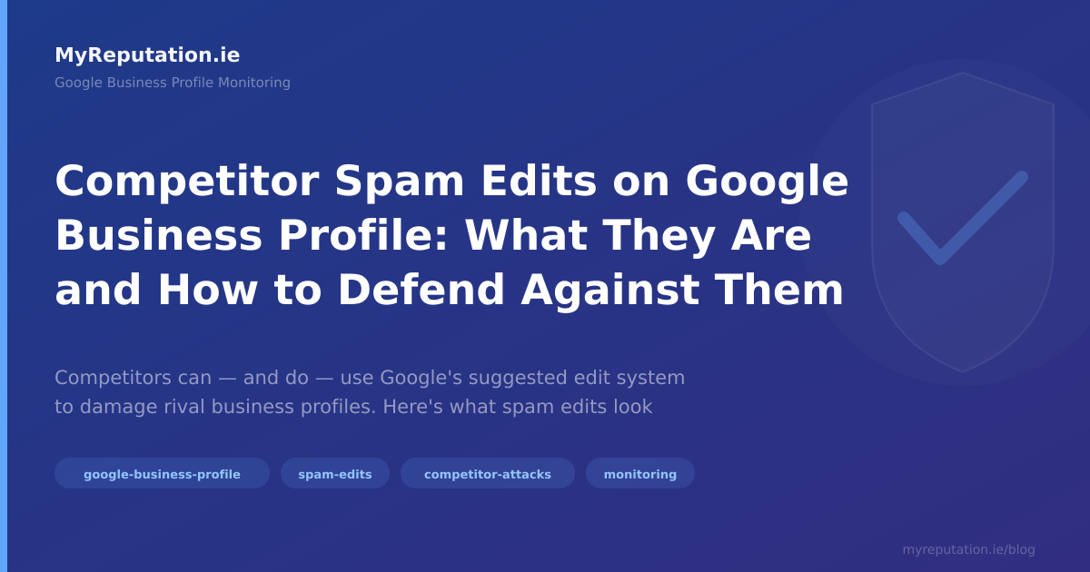 Competitor Spam Edits on Google Business Profile: What They Are and How to Defend Against Them