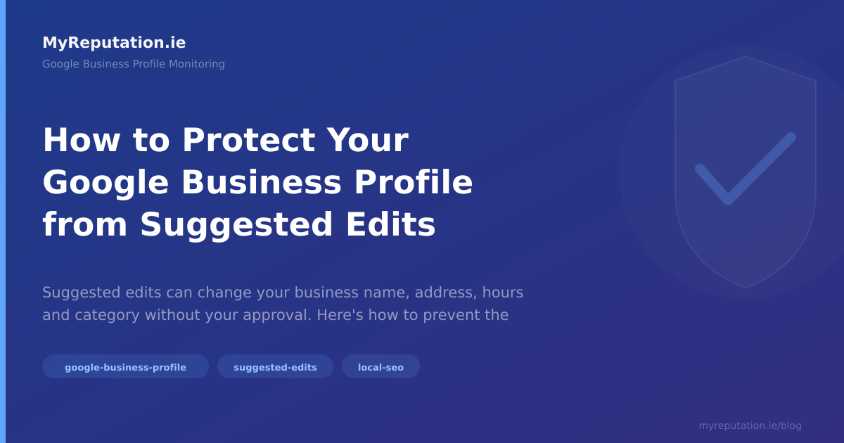 How to Protect Your Google Business Profile from Suggested Edits