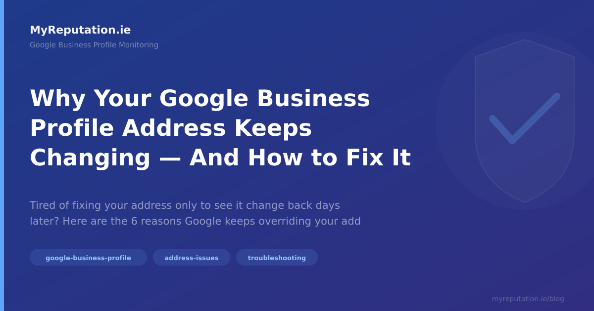 Why Your Google Business Profile Address Keeps Changing — And How to Fix It